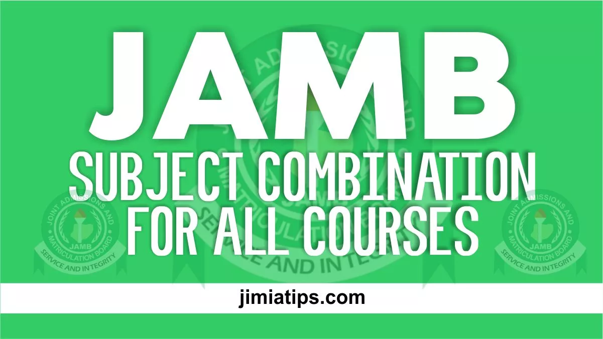 Jamb Subject Combination For All Courses Jimiatips