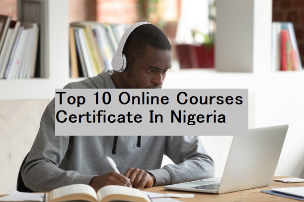 Top 10 Online Courses Certificate In Nigeria 2