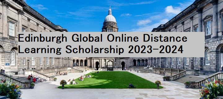 Edinburgh Global Online Distance Learning Scholarship 2023-2024